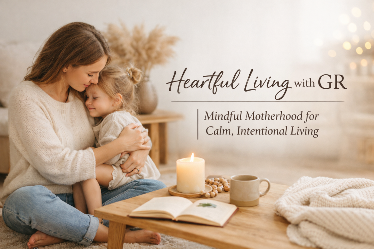 What Is Heartful Living? A Guide for Modern Moms
